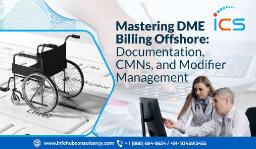 Mastering DME Billing Offshore: Documentation, CMNs, and Modifier Management